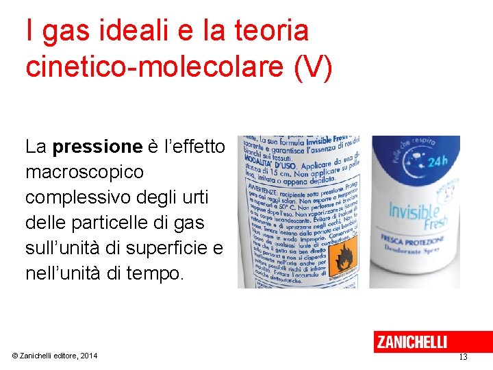 I gas ideali e la teoria cinetico-molecolare (V) La pressione è l’effetto macroscopico complessivo