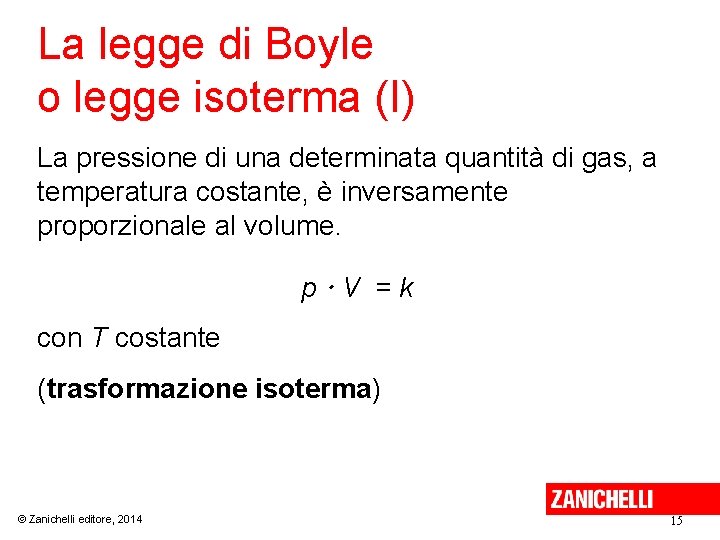 La legge di Boyle o legge isoterma (I) La pressione di una determinata quantità