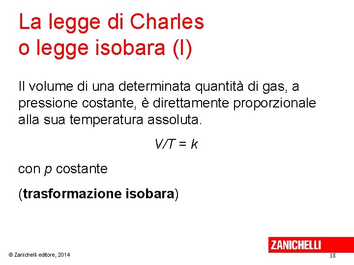 La legge di Charles o legge isobara (I) Il volume di una determinata quantità