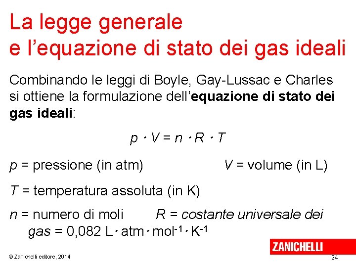 La legge generale e l’equazione di stato dei gas ideali Combinando le leggi di