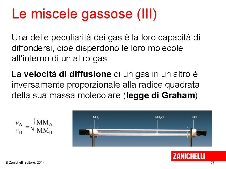 Le miscele gassose (III) Una delle peculiarità dei gas è la loro capacità di