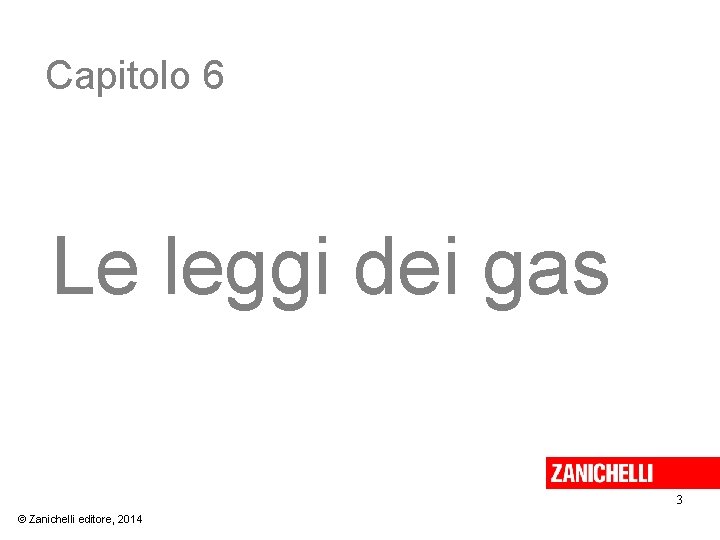 Capitolo 6 Le leggi dei gas 3 © Zanichelli editore, 2014 