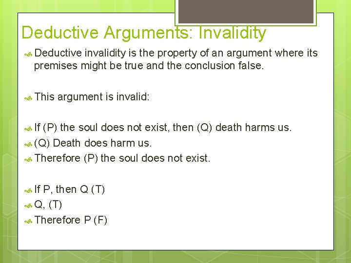 Deductive Arguments: Invalidity Deductive invalidity is the property of an argument where its premises