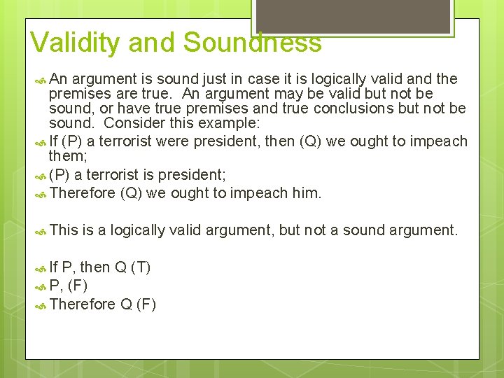 Validity and Soundness An argument is sound just in case it is logically valid