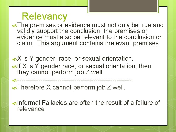 Relevancy The premises or evidence must not only be true and validly support the
