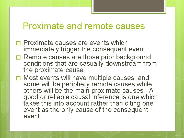 Proximate and remote causes � � � Proximate causes are events which immediately trigger