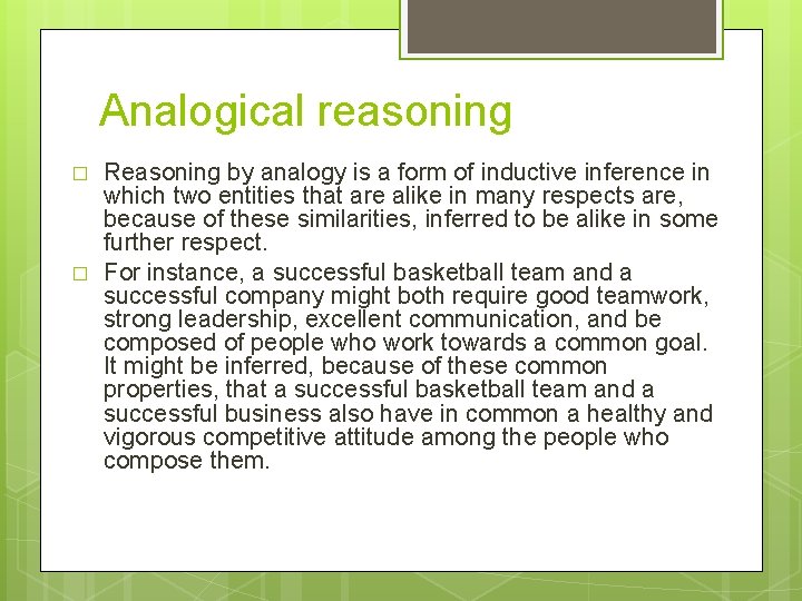 Analogical reasoning � � Reasoning by analogy is a form of inductive inference in