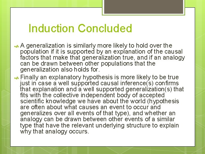 Induction Concluded A generalization is similarly more likely to hold over the population if