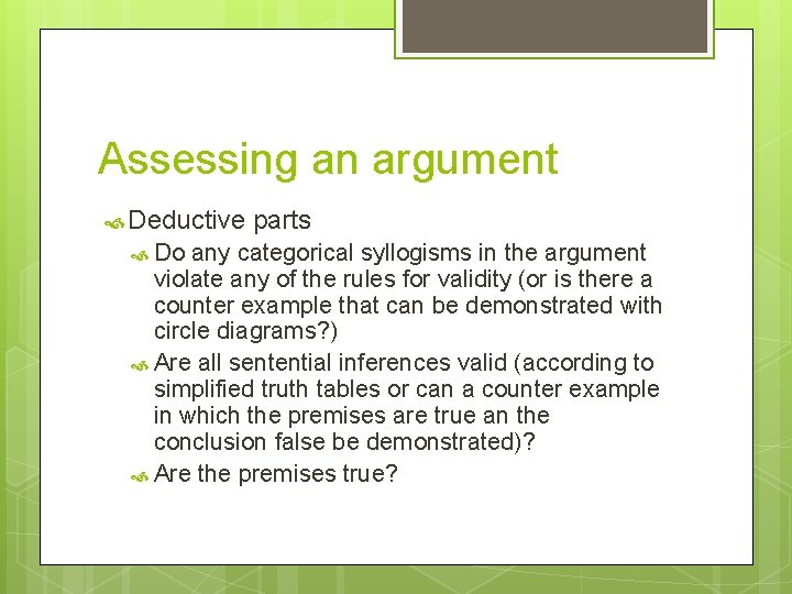Assessing an argument Deductive Do parts any categorical syllogisms in the argument violate any