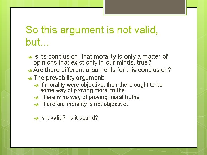 So this argument is not valid, but… Is its conclusion, that morality is only