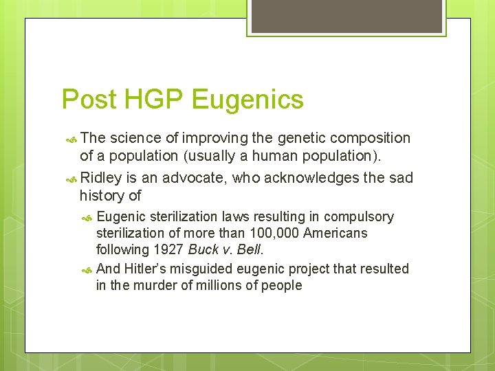 Post HGP Eugenics The science of improving the genetic composition of a population (usually