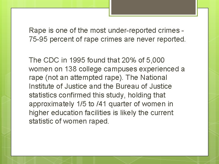 Rape is one of the most under-reported crimes 75 -95 percent of rape crimes