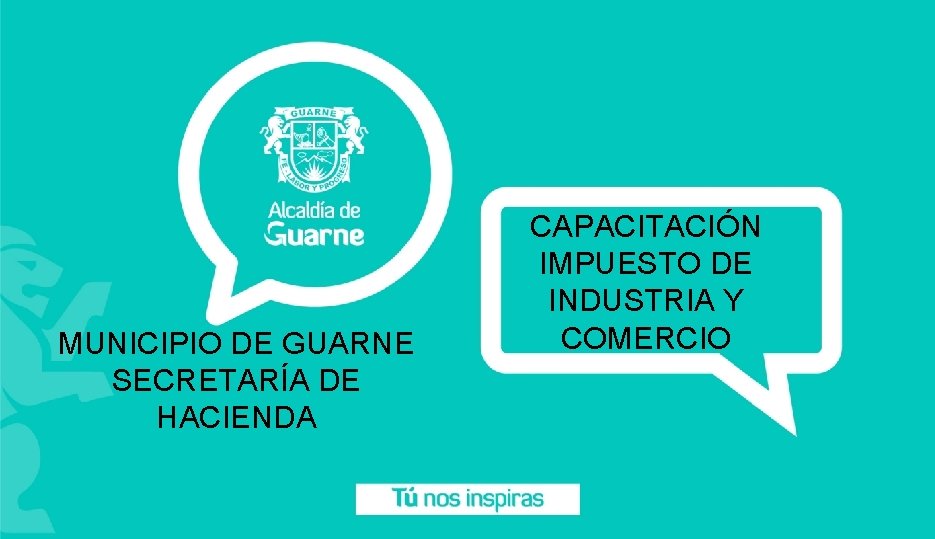 MUNICIPIO DE GUARNE SECRETARÍA DE HACIENDA CAPACITACIÓN IMPUESTO DE INDUSTRIA Y COMERCIO 