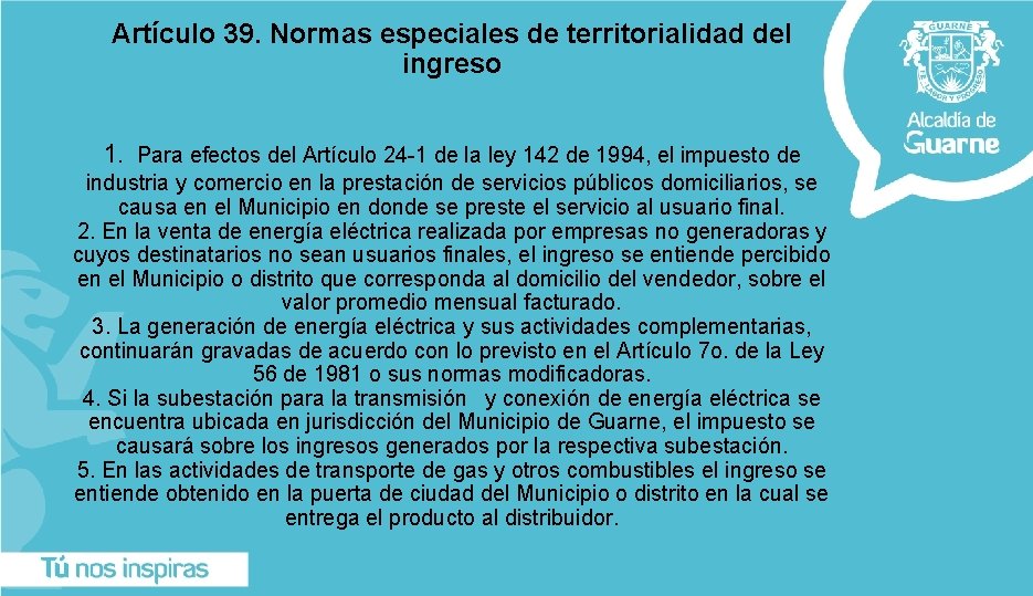 Artículo 39. Normas especiales de territorialidad del ingreso 1. Para efectos del Artículo 24