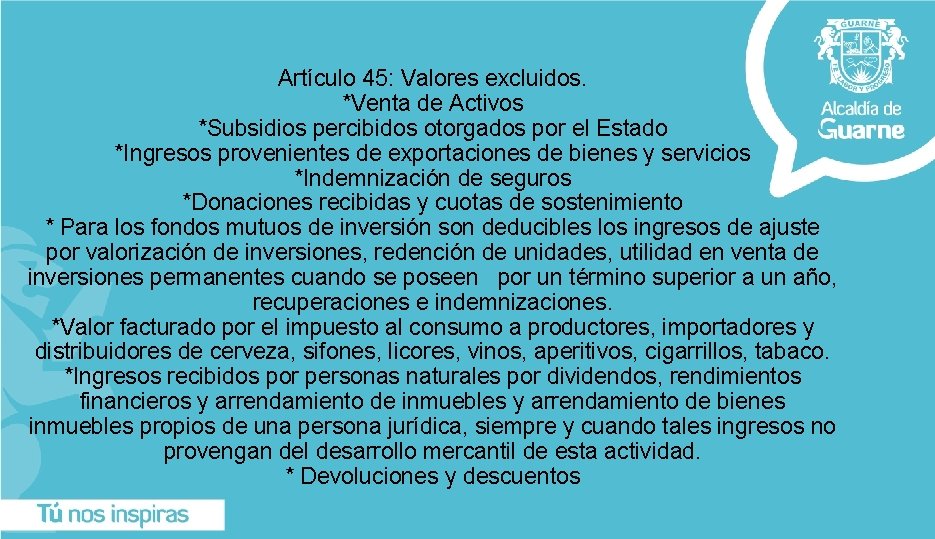 Artículo 45: Valores excluidos. *Venta de Activos *Subsidios percibidos otorgados por el Estado *Ingresos