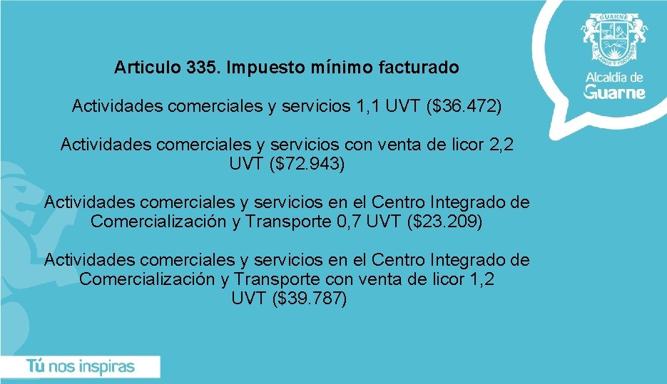 Articulo 335. Impuesto mínimo facturado Actividades comerciales y servicios 1, 1 UVT ($36. 472)