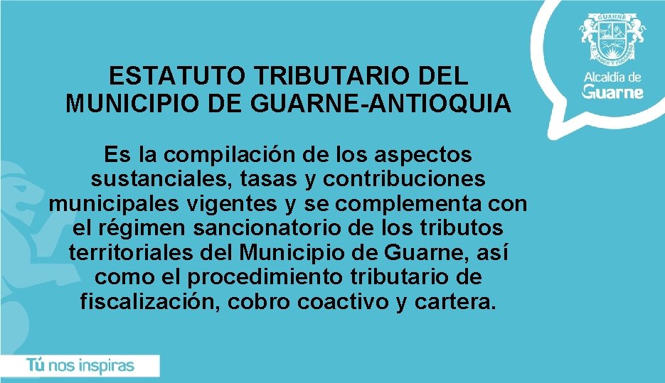 ESTATUTO TRIBUTARIO DEL MUNICIPIO DE GUARNE-ANTIOQUIA Es la compilación de los aspectos sustanciales, tasas