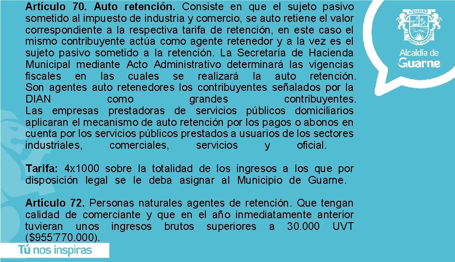 Artículo 70. Auto retención. Consiste en que el sujeto pasivo sometido al impuesto de