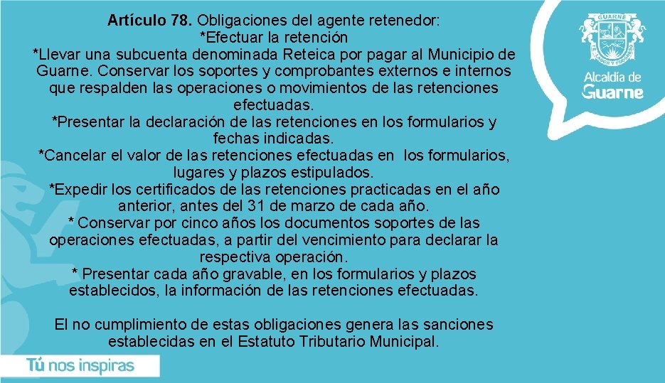 Artículo 78. Obligaciones del agente retenedor: *Efectuar la retención *Llevar una subcuenta denominada Reteica