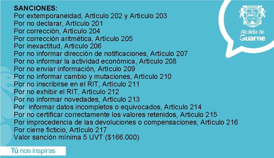 SANCIONES: Por extemporaneidad, Artículo 202 y Artículo 203 Por no declarar, Artículo 201 Por