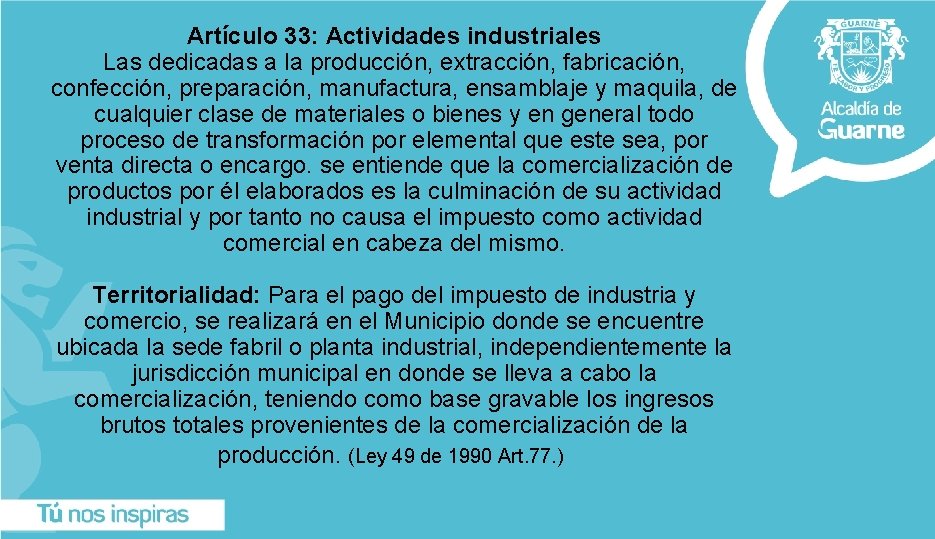 Artículo 33: Actividades industriales Las dedicadas a la producción, extracción, fabricación, confección, preparación, manufactura,