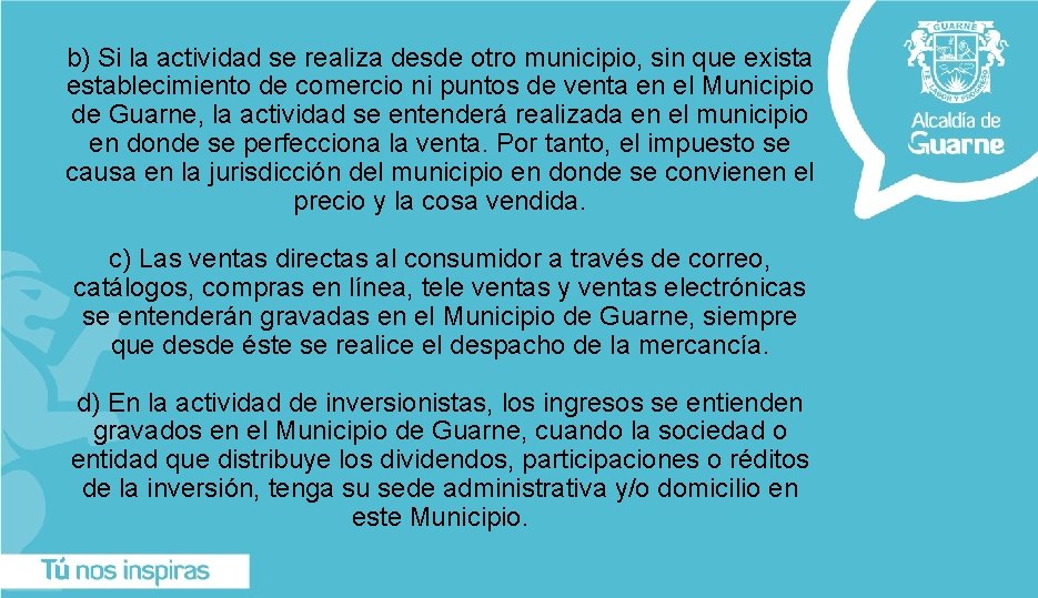 b) Si la actividad se realiza desde otro municipio, sin que exista establecimiento de