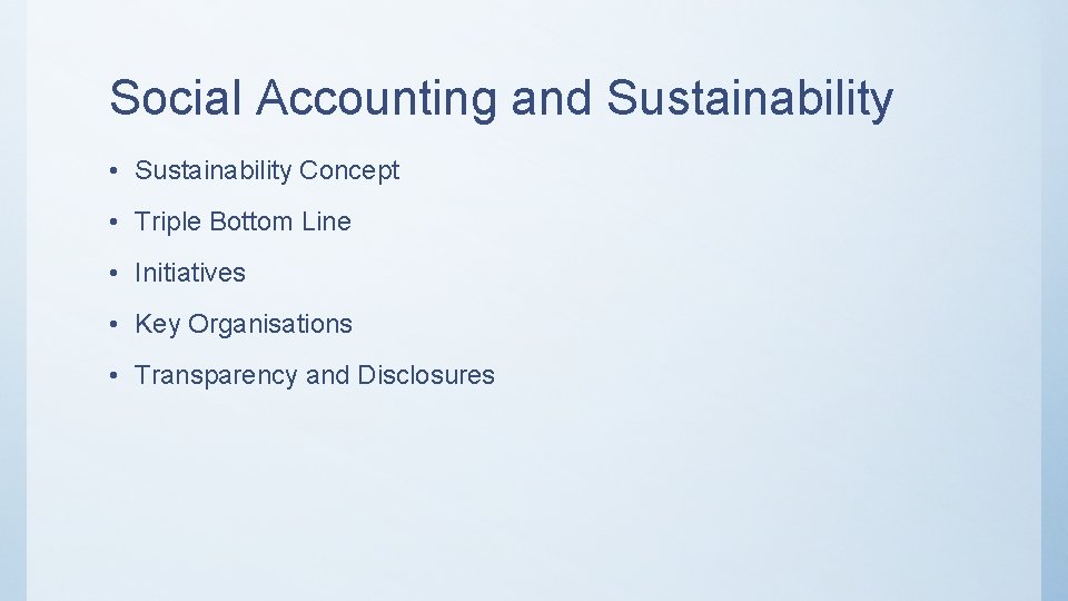 Social Accounting and Sustainability • Sustainability Concept • Triple Bottom Line • Initiatives •