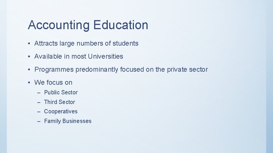 Accounting Education • Attracts large numbers of students • Available in most Universities •