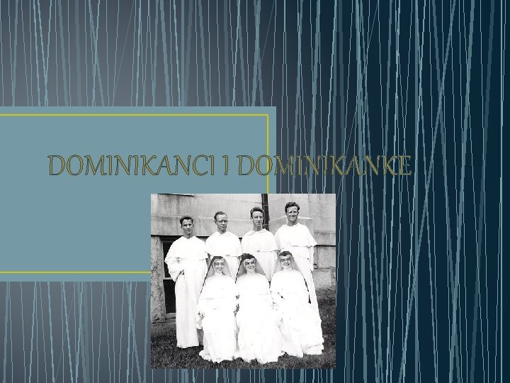 DOMINIKANCI I DOMINIKANKE 