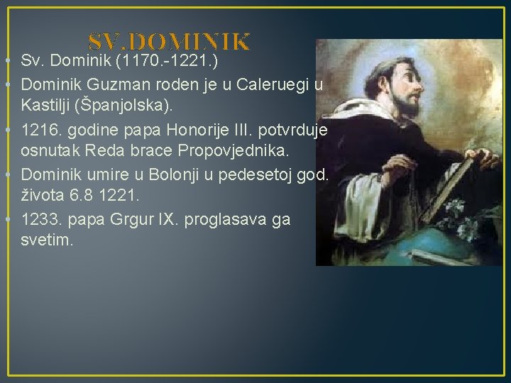 SV. DOMINIK • Sv. Dominik (1170. -1221. ) • Dominik Guzman roden je u