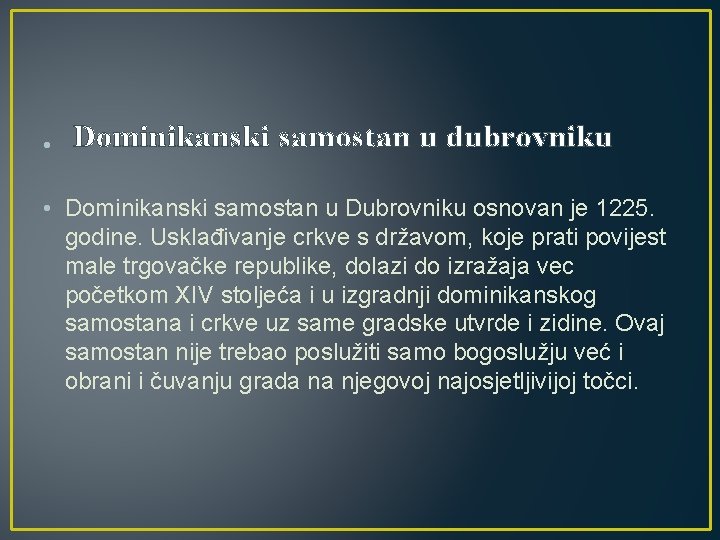  • Dominikanski samostan u dubrovniku • Dominikanski samostan u Dubrovniku osnovan je 1225.