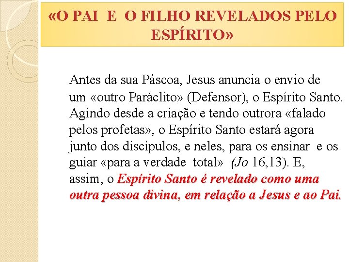  «O PAI E O FILHO REVELADOS PELO ESPÍRITO» Antes da sua Páscoa, Jesus