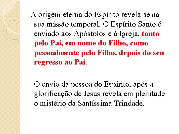  A origem eterna do Espírito revela-se na sua missão temporal. O Espírito Santo