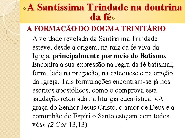  «A Santíssima Trindade na doutrina da fé» A FORMAÇÃO DO DOGMA TRINITÁRIO A