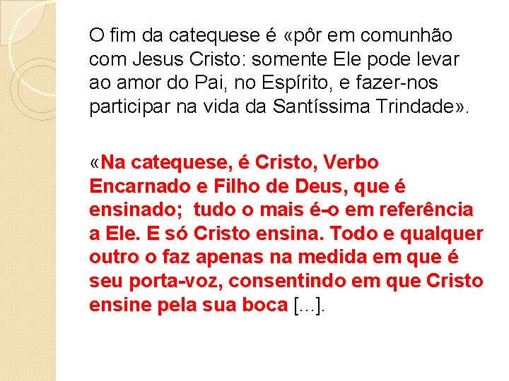 O fim da catequese é «pôr em comunhão com Jesus Cristo: somente Ele pode