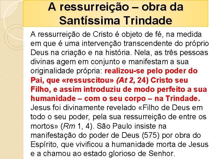 A ressurreição – obra da Santíssima Trindade A ressurreição de Cristo é objeto de