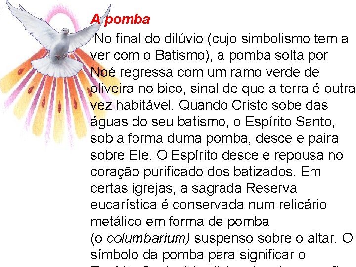 A pomba No final do dilúvio (cujo simbolismo tem a ver com o Batismo),