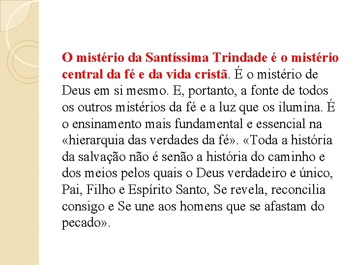 O mistério da Santíssima Trindade é o mistério central da fé e da vida