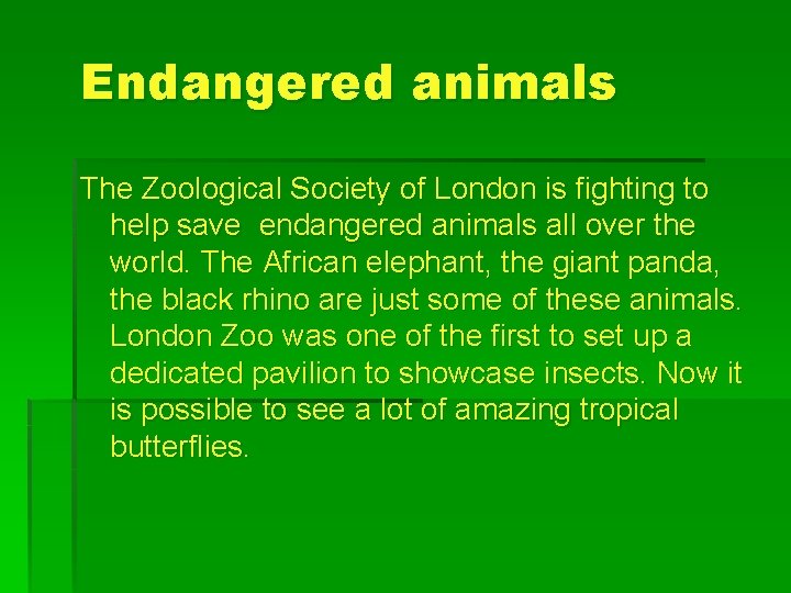 Endangered animals The Zoological Society of London is fighting to help save endangered animals