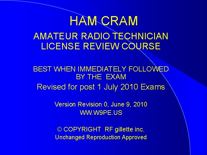 HAM CRAM AMATEUR RADIO TECHNICIAN LICENSE REVIEW COURSE BEST WHEN IMMEDIATELY FOLLOWED BY THE