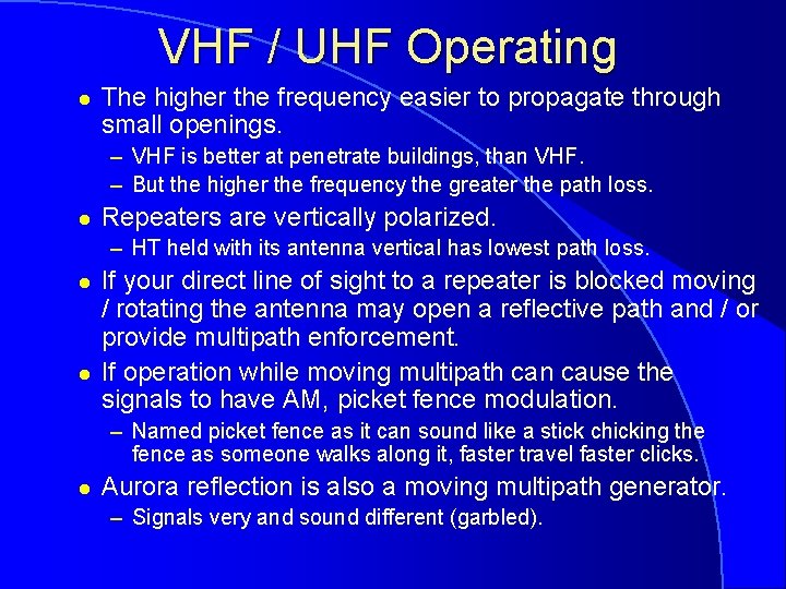 VHF / UHF Operating l The higher the frequency easier to propagate through small