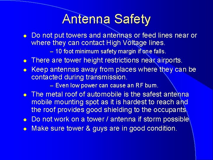 Antenna Safety l Do not put towers and antennas or feed lines near or