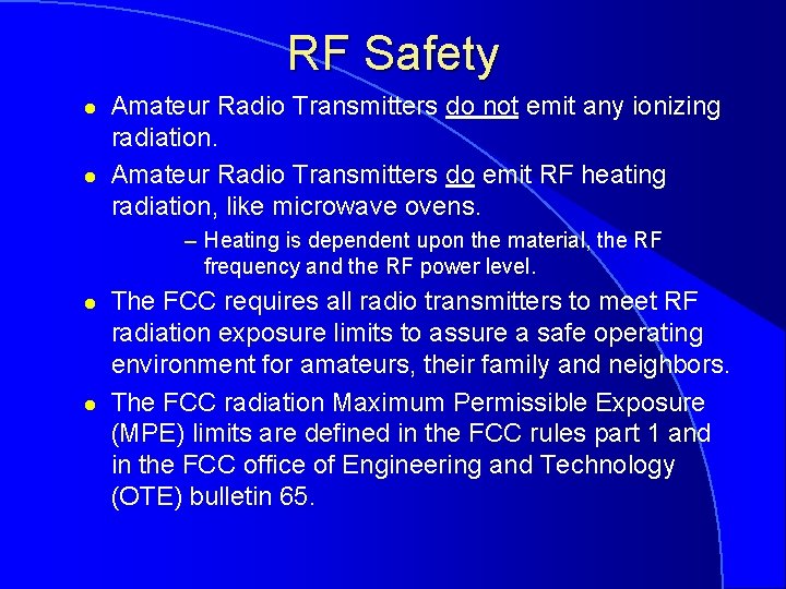 RF Safety l l Amateur Radio Transmitters do not emit any ionizing radiation. Amateur