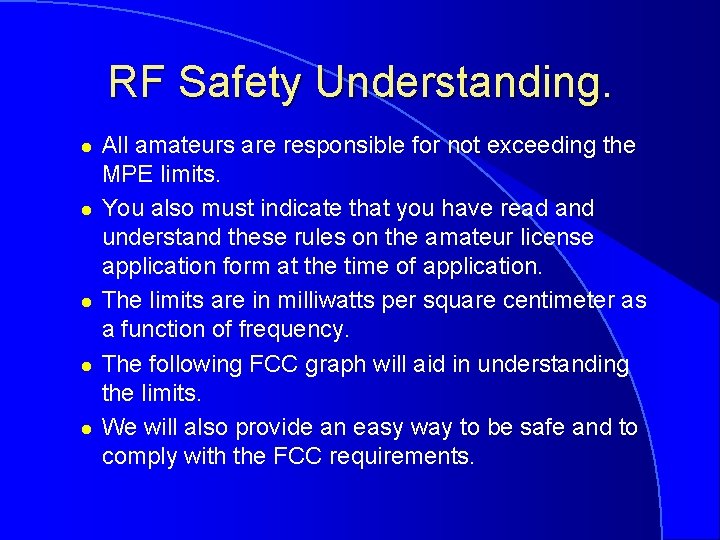 RF Safety Understanding. l l l All amateurs are responsible for not exceeding the