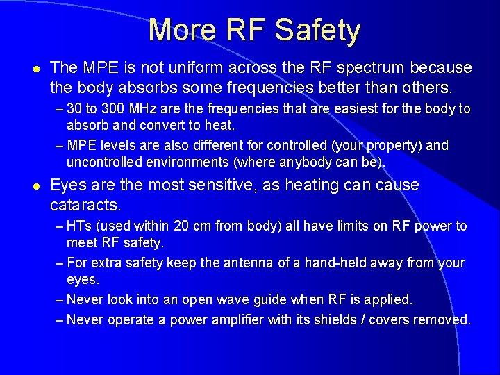 More RF Safety l The MPE is not uniform across the RF spectrum because