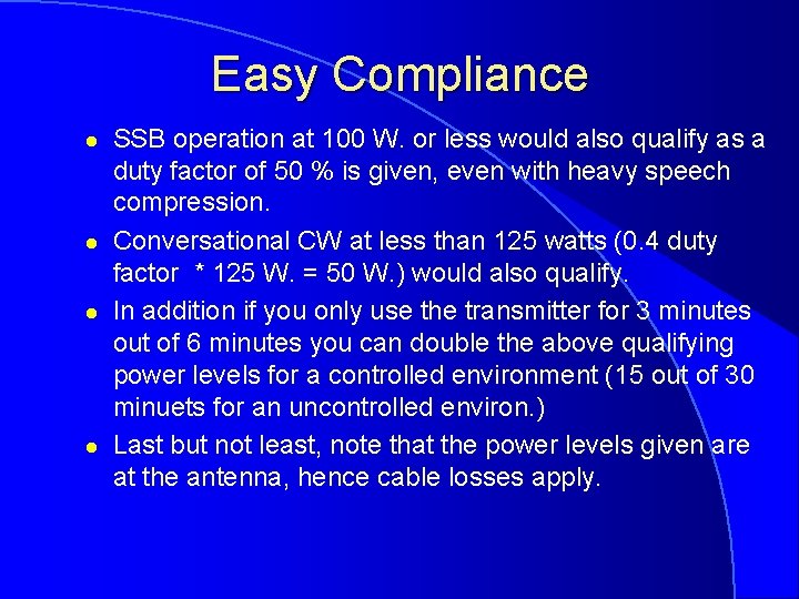 Easy Compliance l l SSB operation at 100 W. or less would also qualify