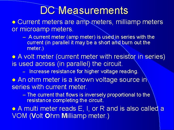 DC Measurements Current meters are amp meters, milliamp meters or microamp meters. l –