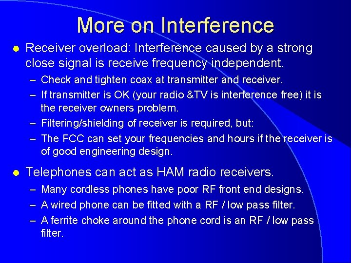 More on Interference l Receiver overload: Interference caused by a strong close signal is