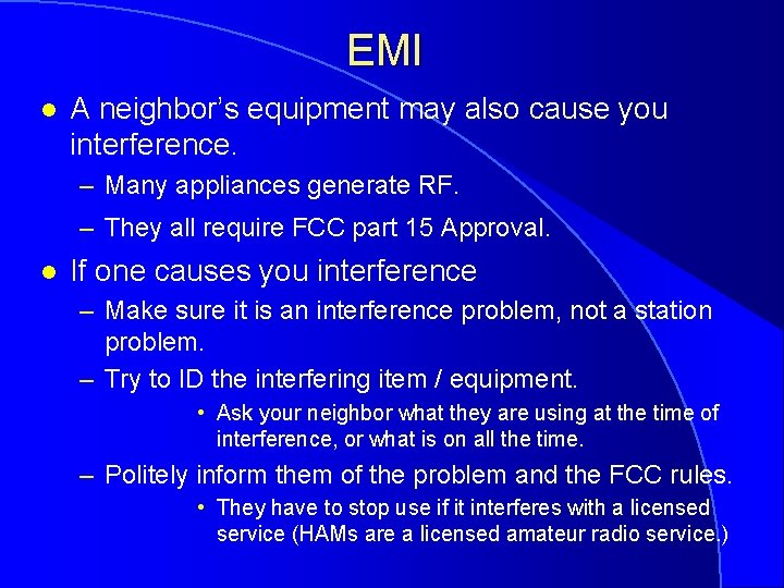 EMI l A neighbor’s equipment may also cause you interference. – Many appliances generate