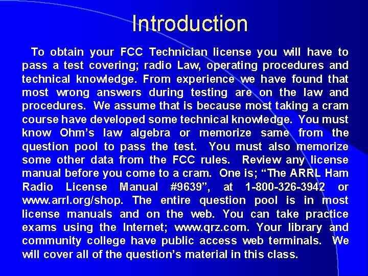 Introduction To obtain your FCC Technician license you will have to pass a test